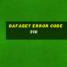 dafabet error code 310