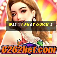 W88 đại phát Quick 8