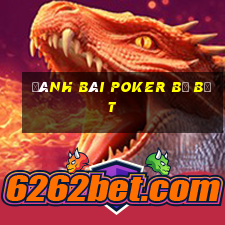 đánh bài poker bị bắt