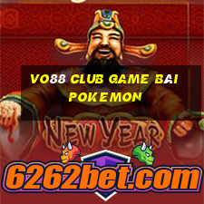 Vo88 Club Game Bài Pokemon