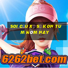 soi cầu xổ số kon tum hôm nay