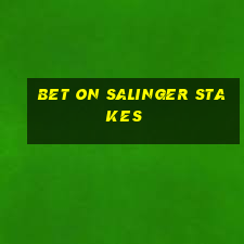 bet on salinger stakes