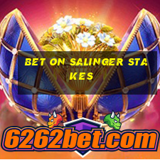 bet on salinger stakes