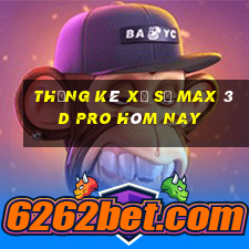 Thống kê xổ số max 3d pro hôm nay