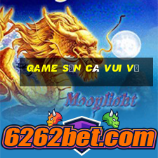 game săn cá vui vẻ