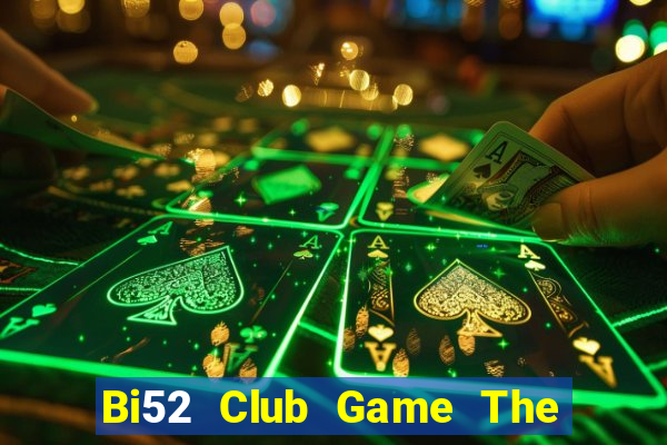 Bi52 Club Game The Bài Mobile 2021