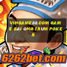 Vingame88.Com Game Bài Ông Trùm Poker