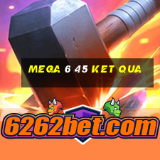 mega 6 45 ket qua