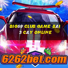 Big69 Club Game Bài 3 Cây Online