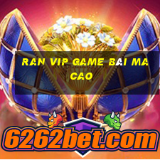 Ran Vip Game Bài Ma Cao