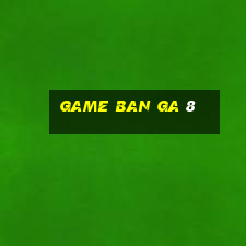 game ban ga 8