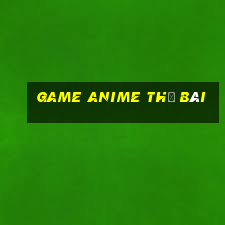 game anime thẻ bài