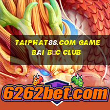 Taiphat88.Com Game Bài Bốc Club