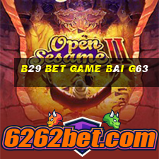 B29 Bet Game Bài G63