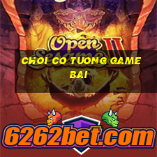 choi co tuong game bai