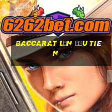 Baccarat lần đầu tiên