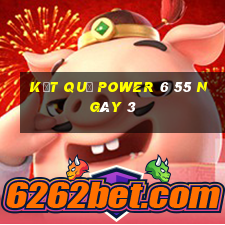 kết quả power 6 55 ngày 3