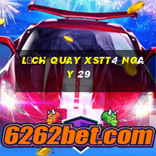 Lịch quay XSTT4 ngày 29