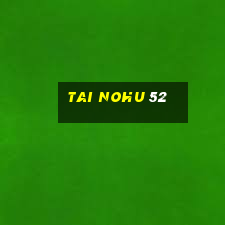 tai nohu 52