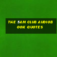 the 5am club audiobook quotes