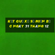 kết quả xổ số miền bắc ngày 31 tháng 12