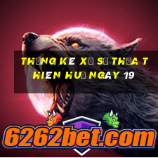 Thống kê Xổ Số thừa thiên huế ngày 19