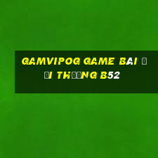 Gamvipog Game Bài Đổi Thưởng B52