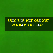 Trực tiếp kết quả XSTG ngày thứ sáu