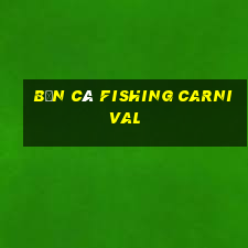 bắn cá fishing carnival