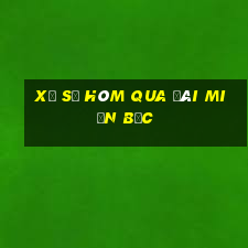 xổ số hôm qua đài miền bắc