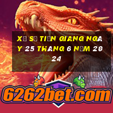 xổ số tiền giang ngày 25 tháng 6 năm 2024