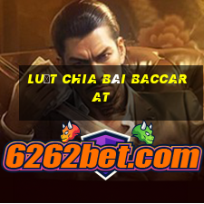 luật chia bài baccarat