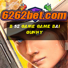 B 52 Game Game Bài Gunny