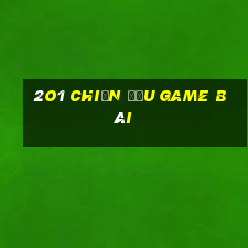 2o1 chiến đấu game bài