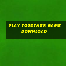 play together game download