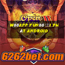 W88app Fun88 đại phát Android