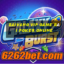 Baivang Vip Game Bài Poker Online