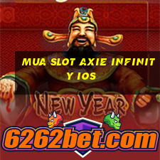 mua slot axie infinity ios