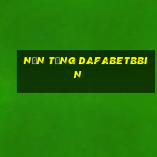 Nền tảng dafabetbbin