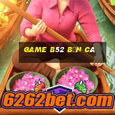 game b52 bắn cá