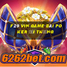 F29 Vin Game Bài Poker Đổi Thưởng