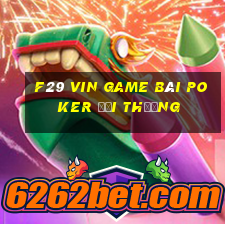 F29 Vin Game Bài Poker Đổi Thưởng