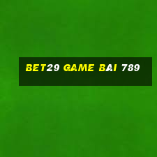 Bet29 Game Bài 789