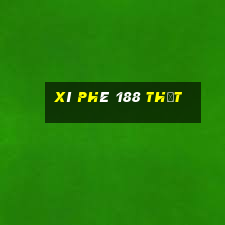 Xì phé 188 thật