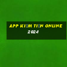 app kiếm tiền online 2024