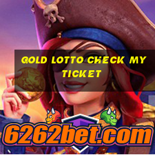 gold lotto check my ticket