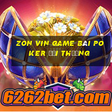 Zon Vin Game Bài Poker Đổi Thưởng