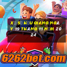 xổ số hậu giang ngày 19 tháng 11 năm 2024