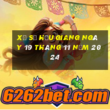 xổ số hậu giang ngày 19 tháng 11 năm 2024