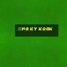 Đăng Ký Kqgh